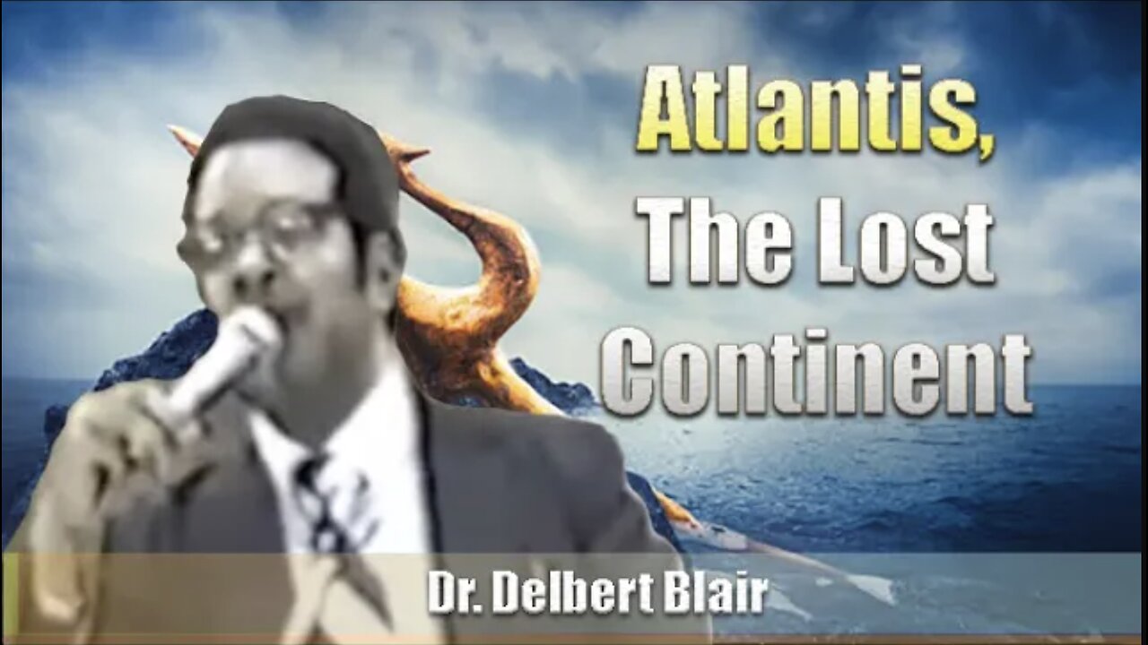 Dr. Delbert Blair | Atlantis, The Lost Continent (Excerpt)