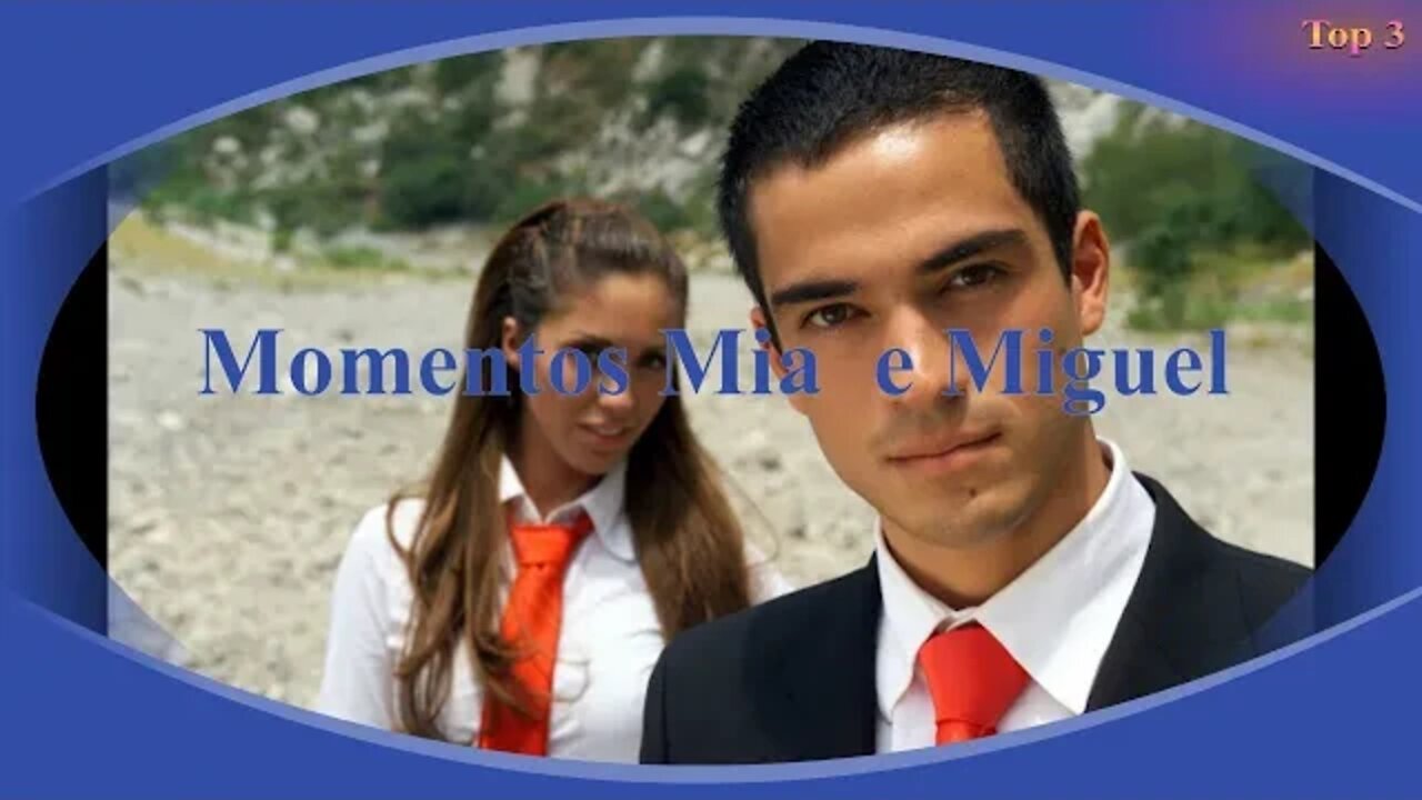 Top 3 momentos de Mia e Miguel parte 5