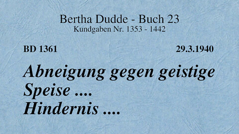 BD 1361 - ABNEIGUNG GEGEN GEISTIGE SPEISE .... HINDERNIS ....