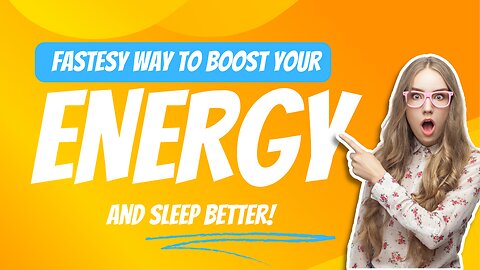 Fastest Way to Boost Your Energy and Sleep Better