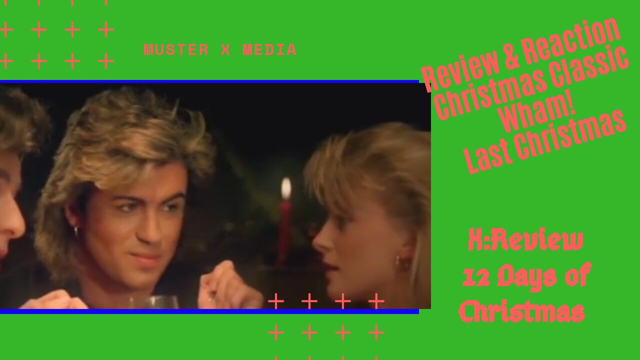 Review & Reaction: Classic Wham Last Christmas (X:Review's 12 Days Of Christmas)