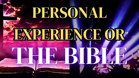Do Personal Spiritual Experiences Supersede the Bible? | Which One Is Reliable & Biblical?