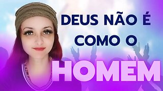 Deus não pensa como o homem