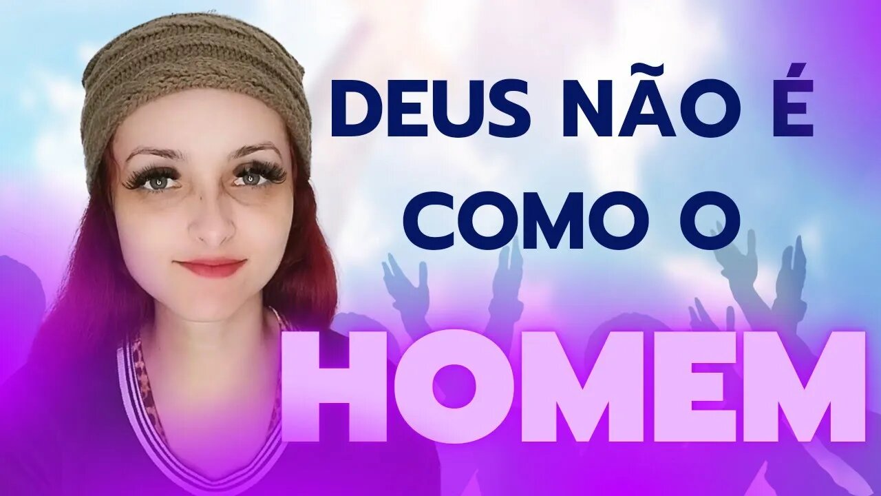 Deus não pensa como o homem