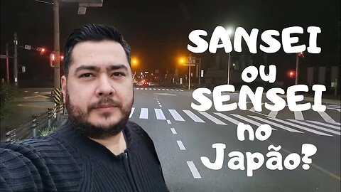 SANSEI OU SENSEI???