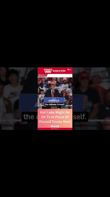 Kari Lake Might Be On Tv In Place Of Donald Trump Next Week-World-Wire #shorts