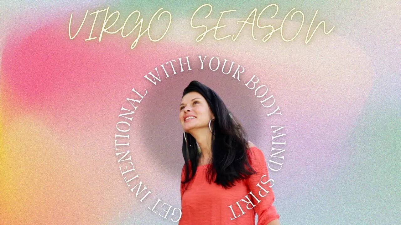 Virgo Season - Get intentional with your Body Mind Spirit