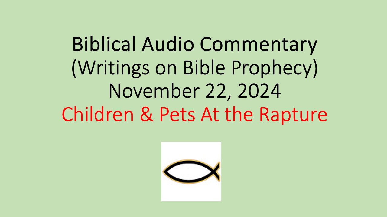 Biblical Audio Commentary – Children & Pets at the Rapture