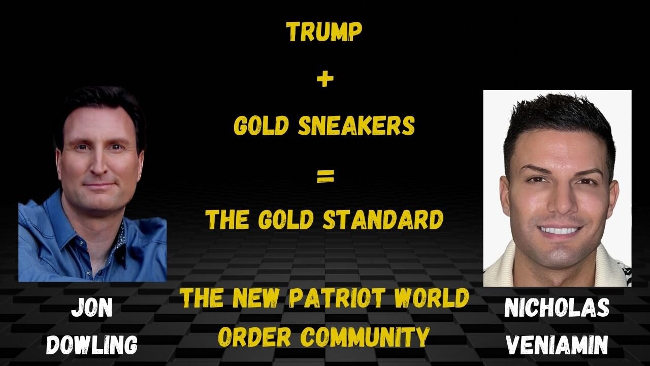 Jon Dowling & Nicholas Veniamin Discuss Trump Gold Sneakers, Rothschild & The New Banking System