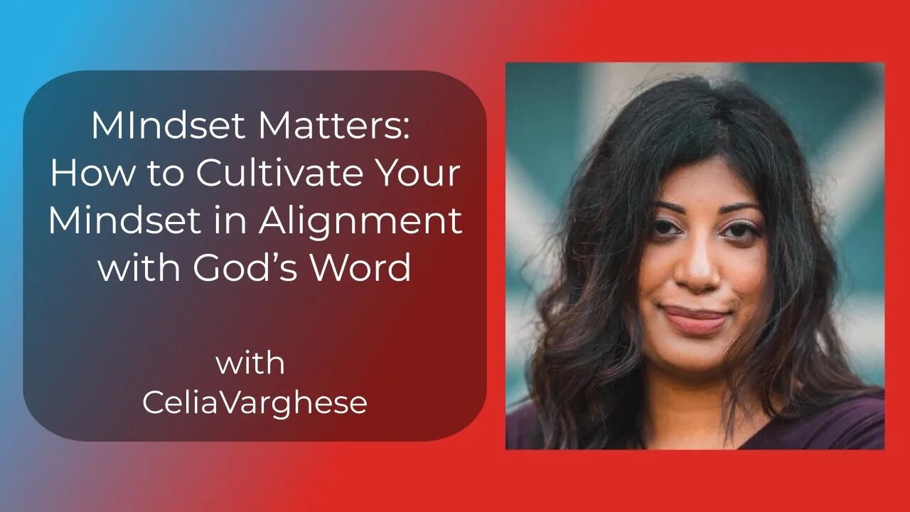 Mindset Matters - with Celia Varghese