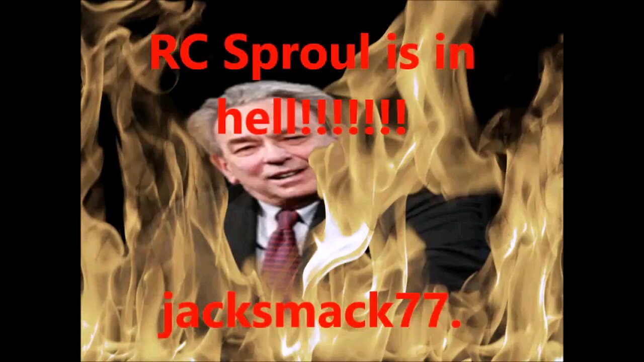 JackSmack77 Hatefully Dooms RC Sproul to Hell Again