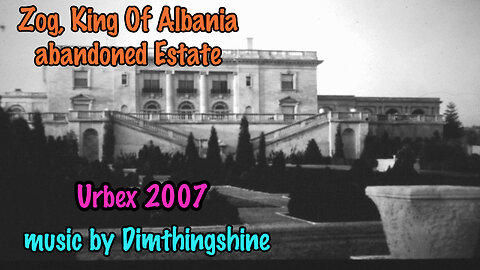 Zog, King Of Albania abandoned Estate Ruins