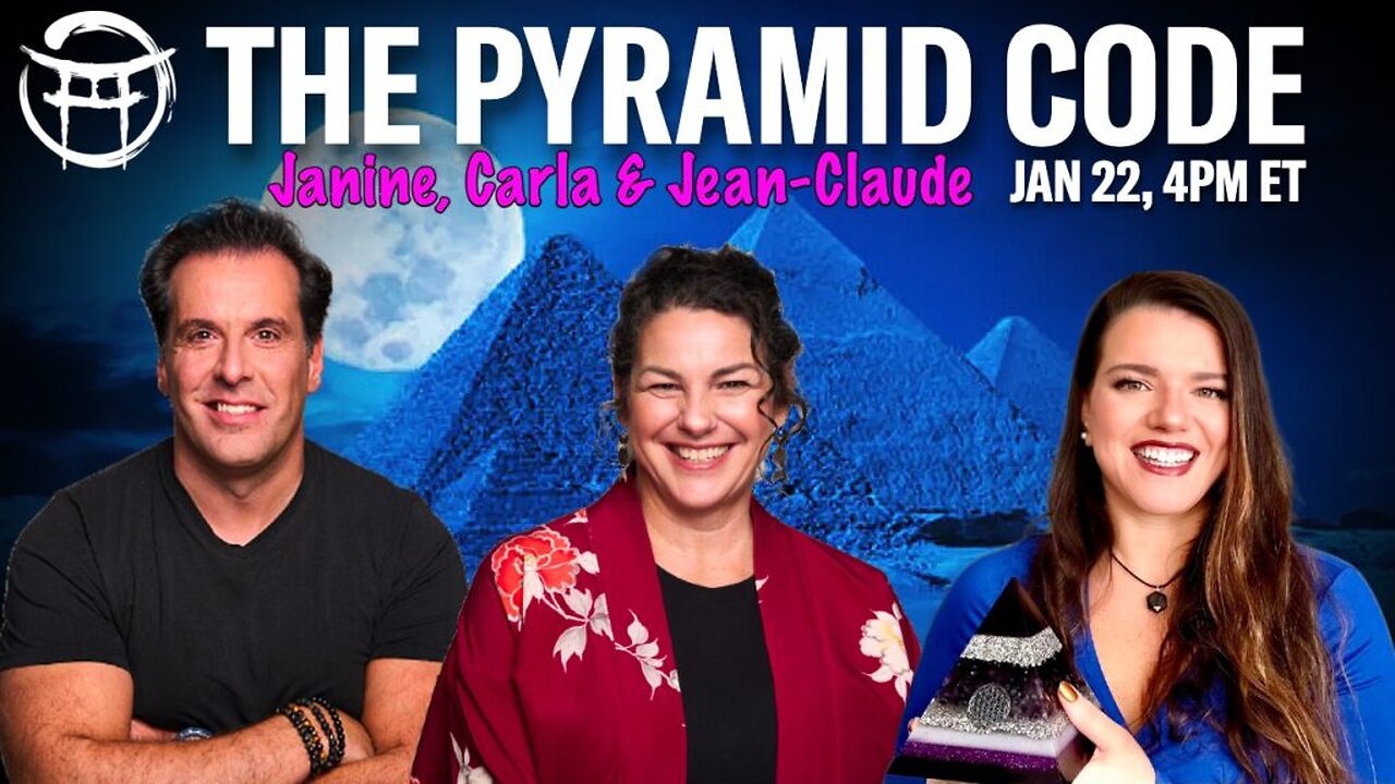 🗻 THE PYRAMID CODE with JANINE, CARLA & JEAN-CLAUDE - JAN 22