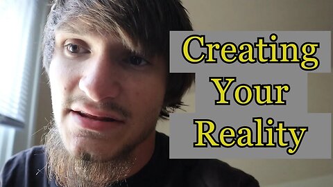 Creating Your Reality