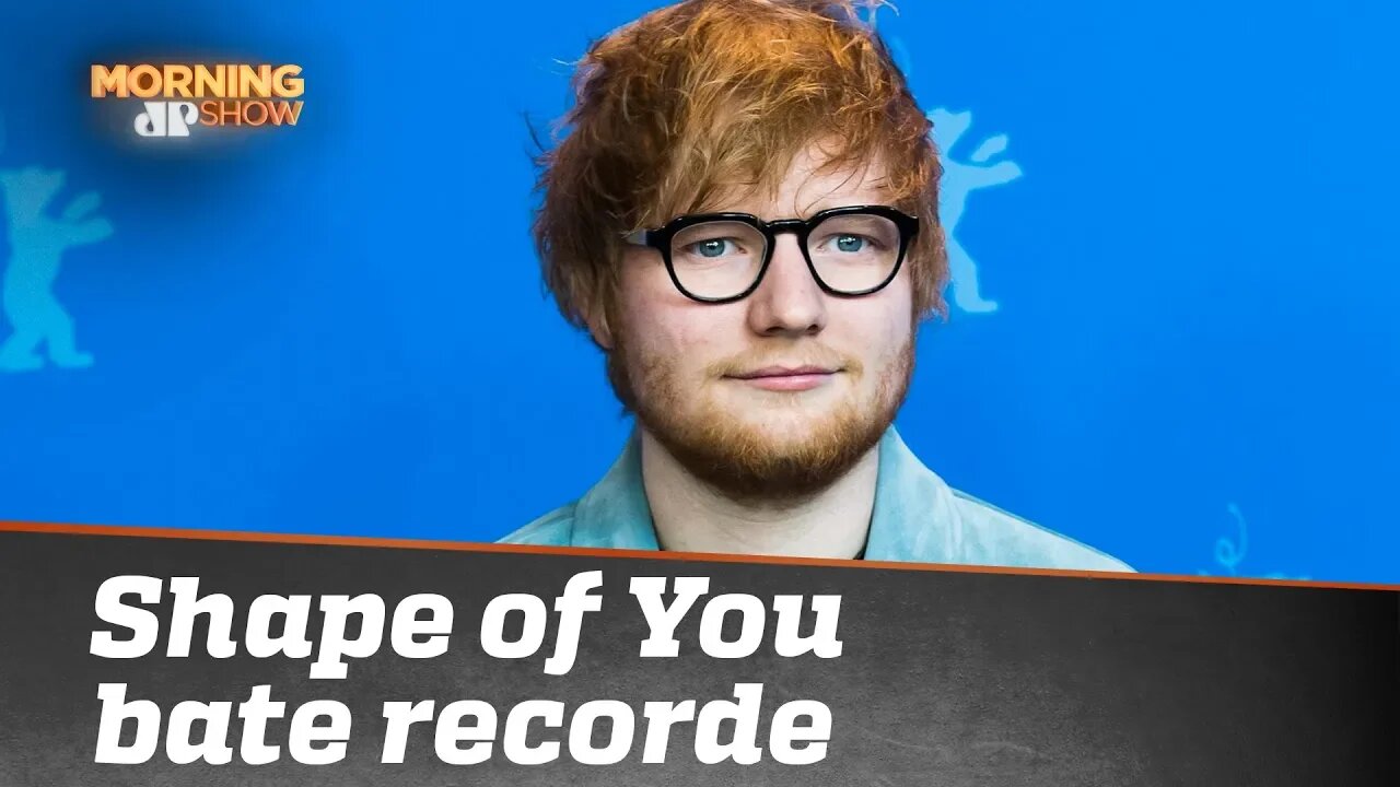 "Shape of you", de Ed Sheeran, bate recorde no spotify