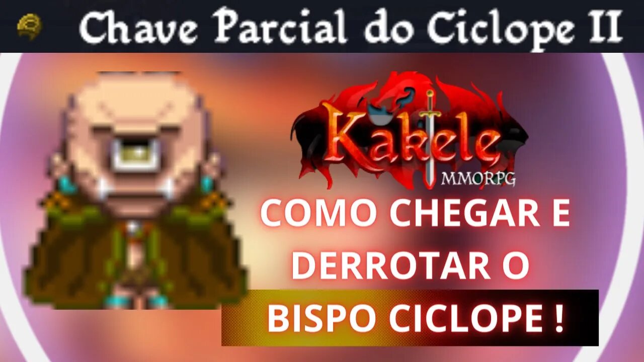 KAKELE: COMO CHEGAR E DERROTAR BOSS BISPO CICLOPE !