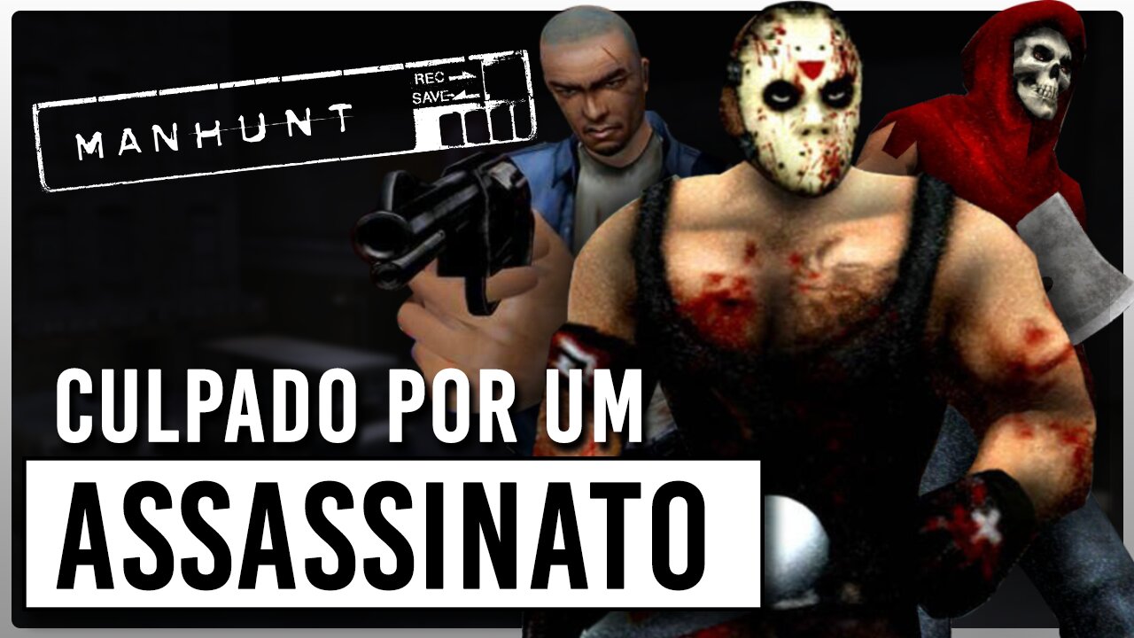 MANHUNT O JOGO MAIS POLÊMICO DA ROCKSTAR