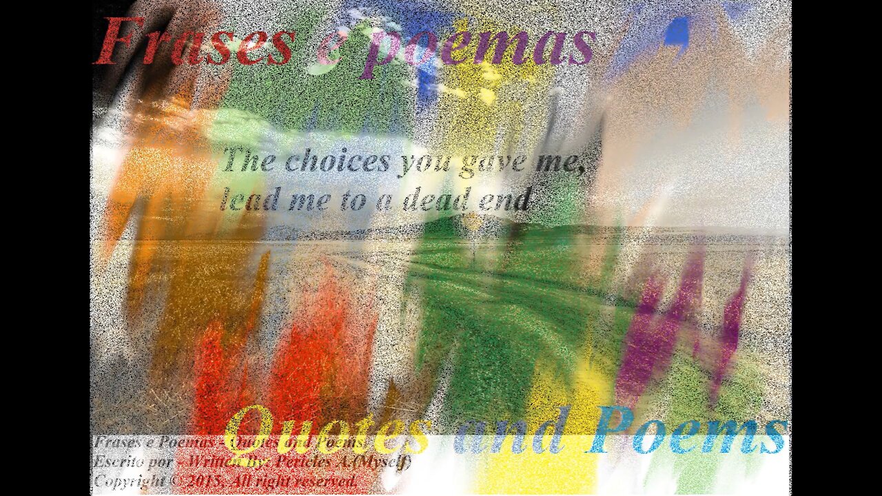 The choices you gave me, dead end [Quotes and Poems]