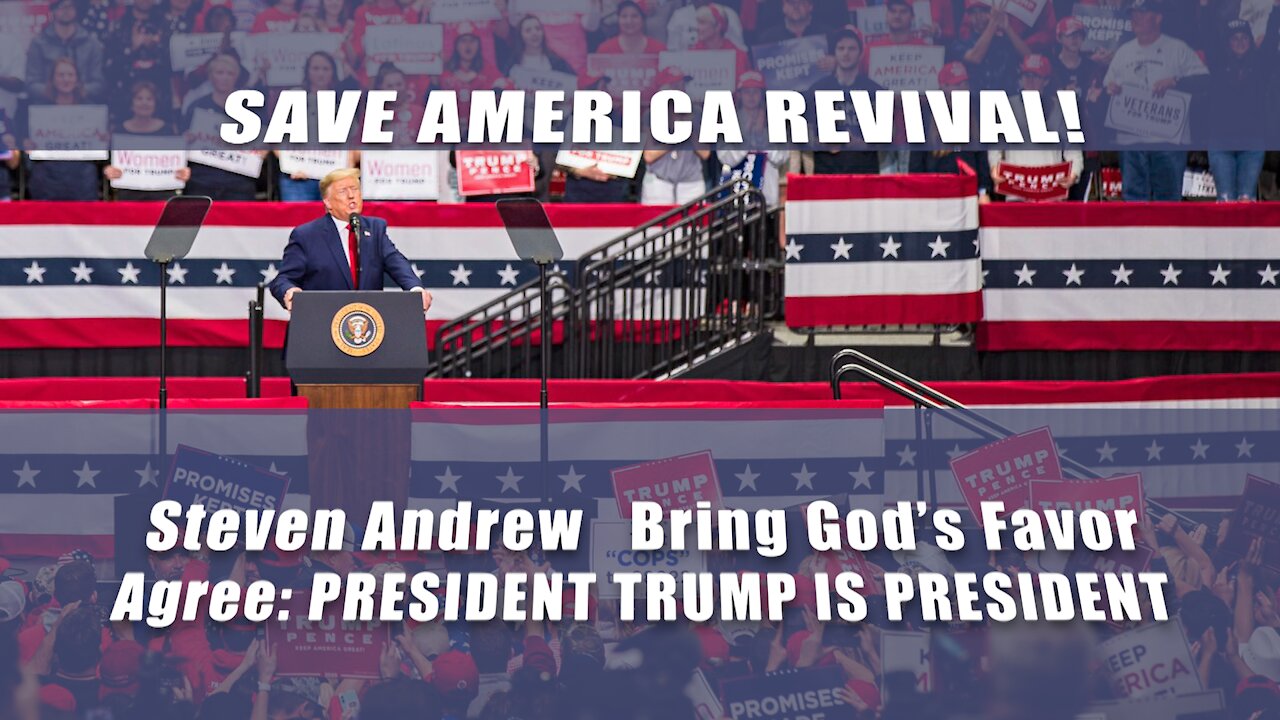 Save America Revival! Agree President Trump Is President 6/6/21 | Steven Andrew