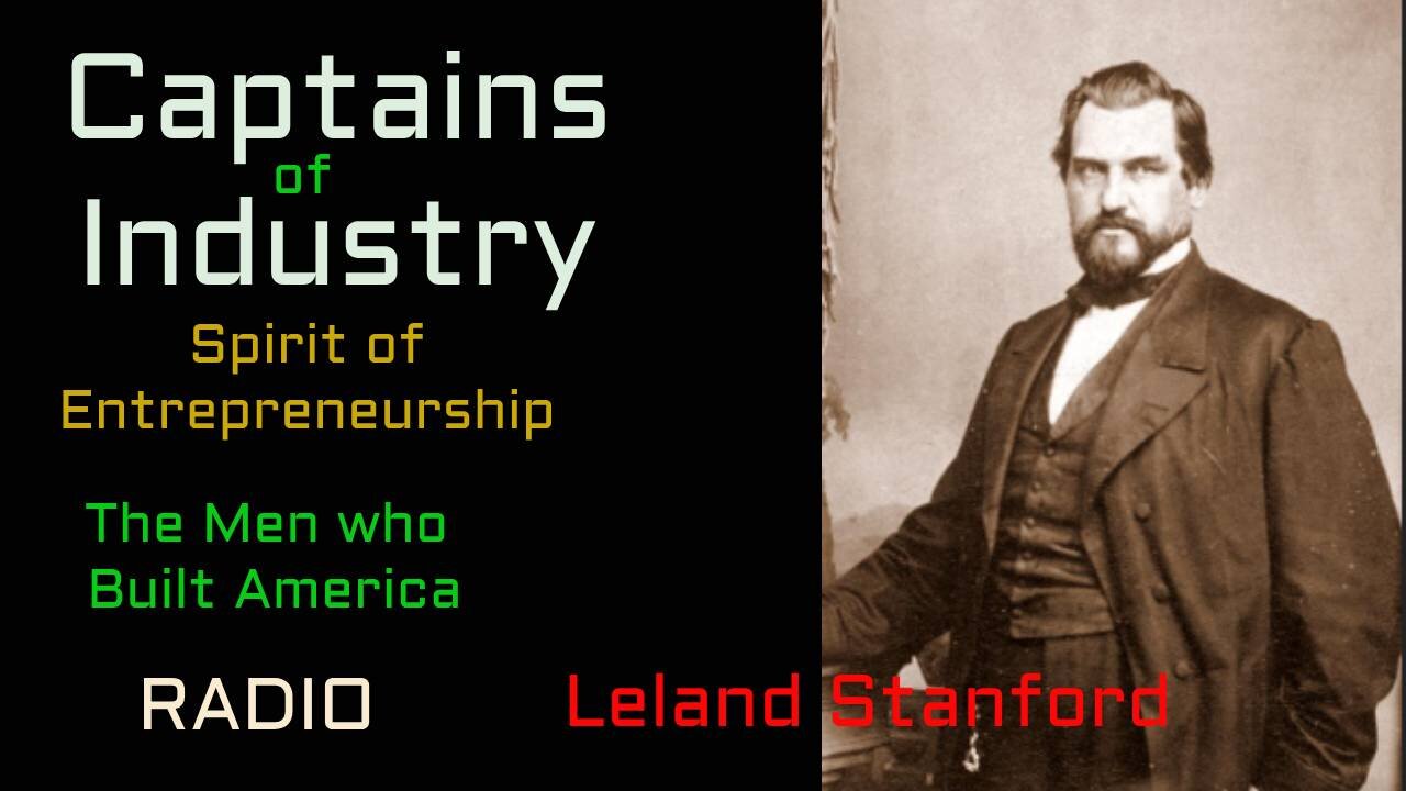 Captainsof Industry (ep05) Leland Stanford