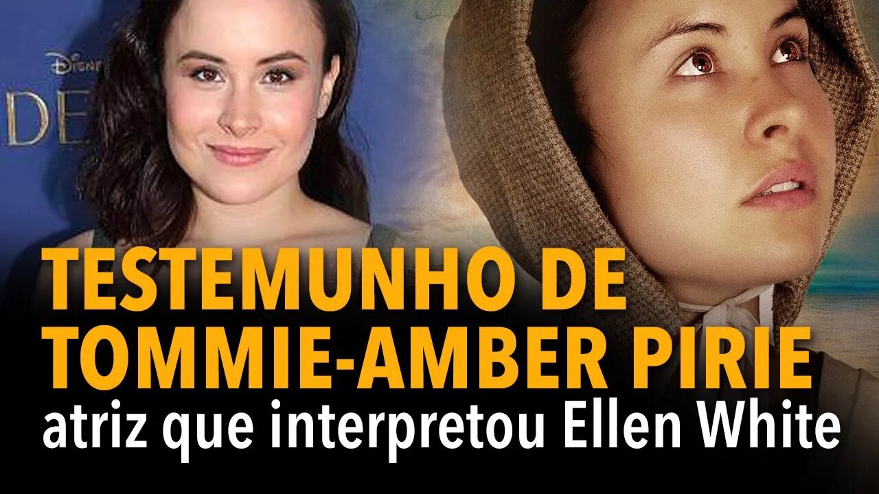 Testemunho de Tommie-Amber Pirie: atriz que interpretou Ellen White