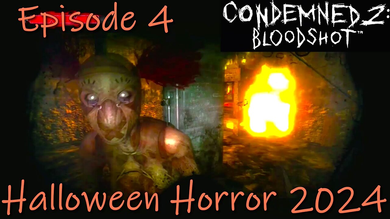 Halloween Horror 2024- Condemned 2: Bloodshot- Chapter 4: Doll Factory