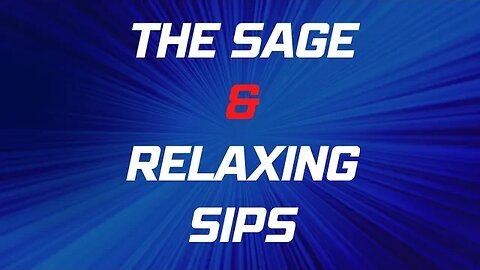 13 The Sage Relaxing Sips 13B Video Series on J PoeArtistry