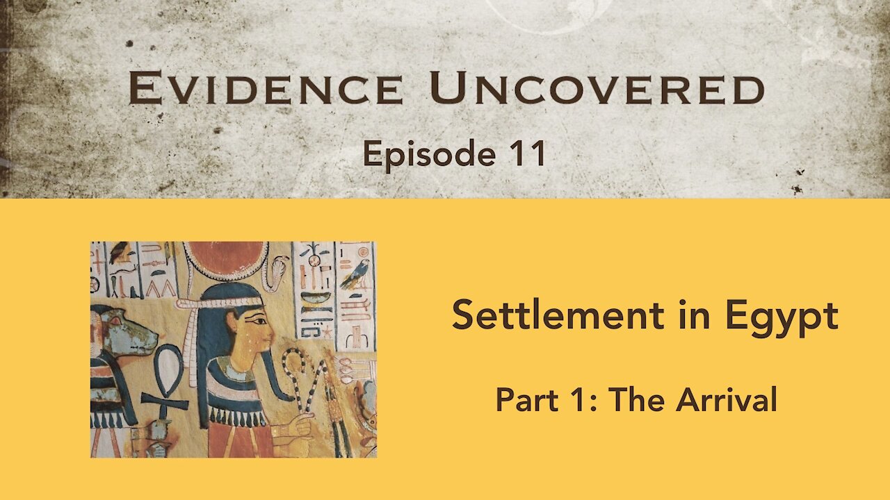 Evidence Uncovered - Episode 11: Settlement in Egypt - The Arrival