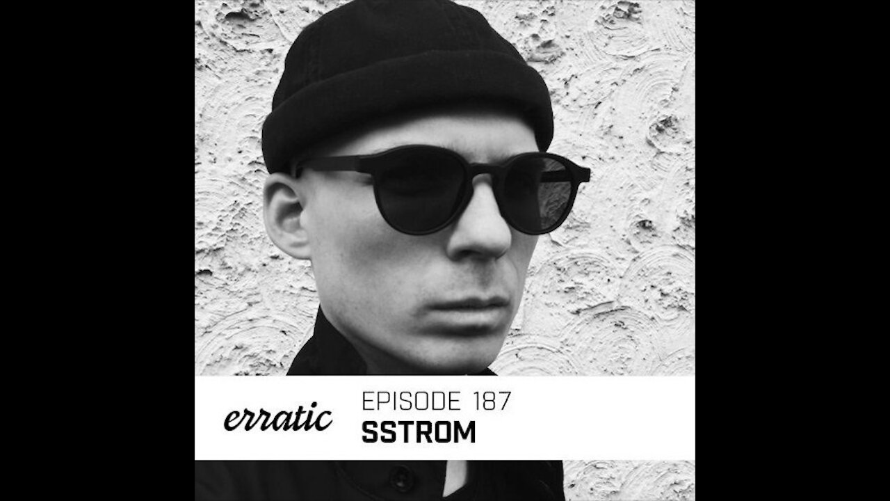 Sstrom @ Erratic Podcast #187