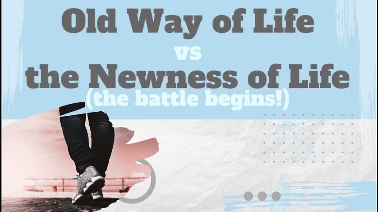 Old Way of Life vs. the Newness of Life (the battle begins!) - by Living His Word