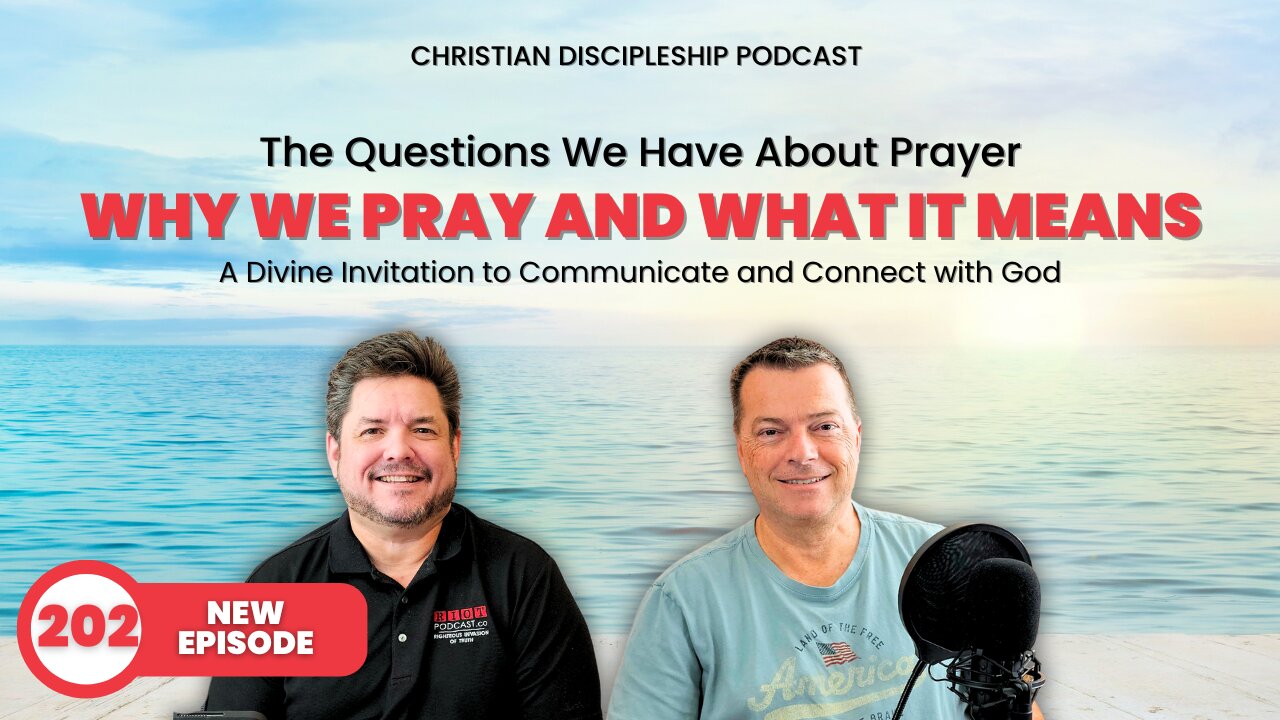 Why We Pray and What It Means | RIOT Podcast Ep 202 | Christian Discipleship Podcast