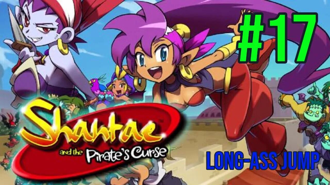 Shantae & The Pirate's Curse Playthrough(Part 17): Long-Ass Jump