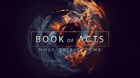 Book of Acts // Holy Spirit Come