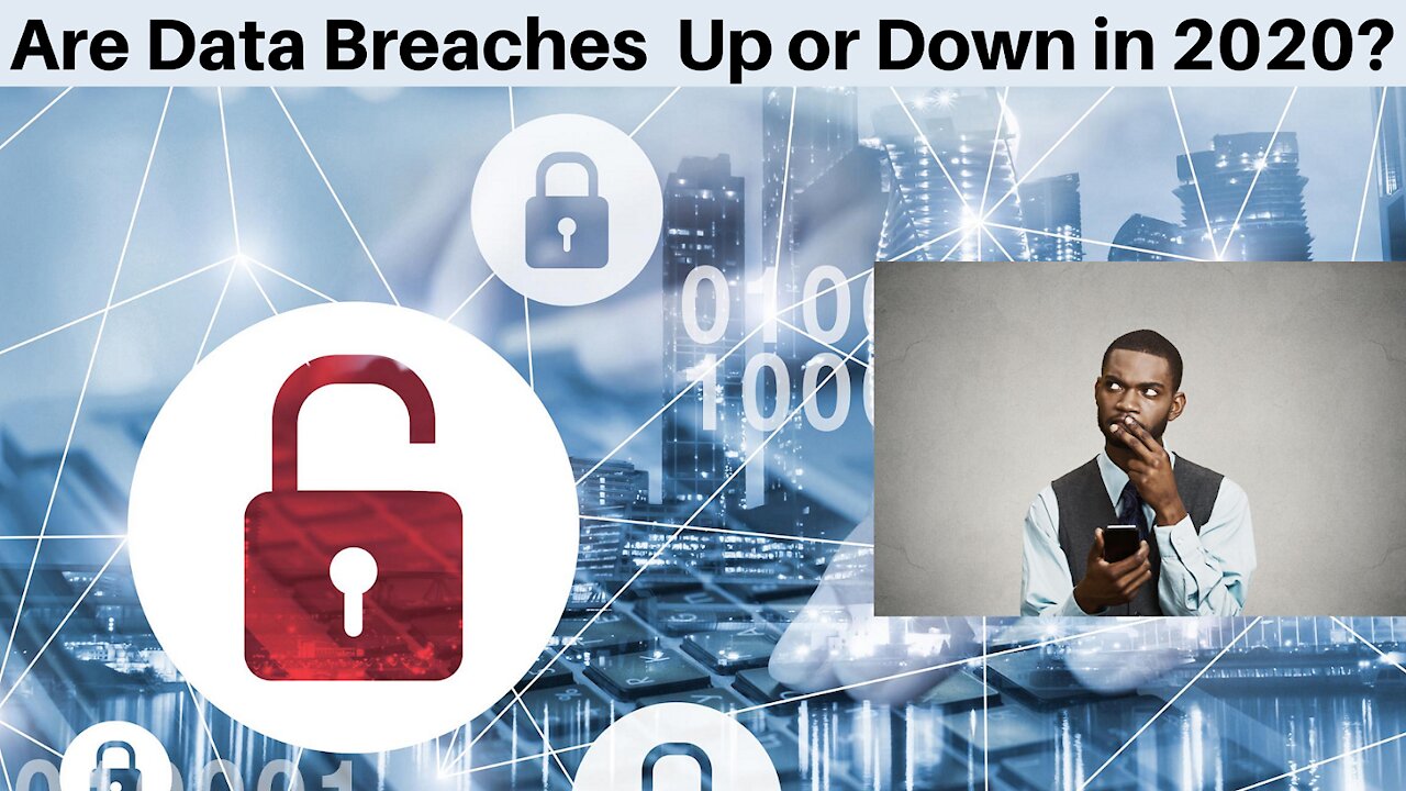 Are Data Breaches Up or Down in 2020?