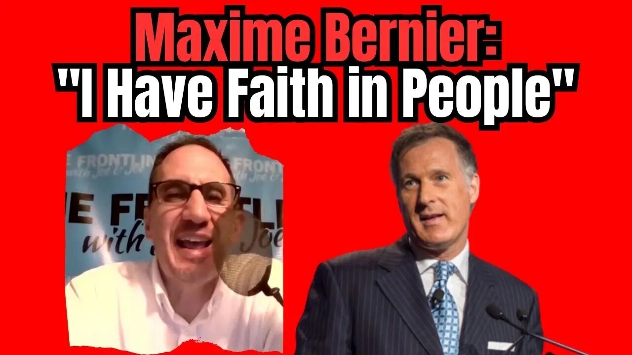 Maxime Bernier Says He has "Faith in People"