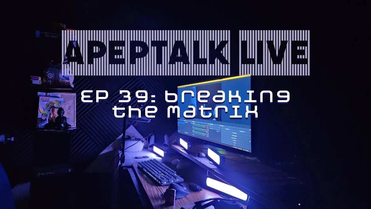 ApepTalk LIVE Ep 39: BREAKING THE MATRIX