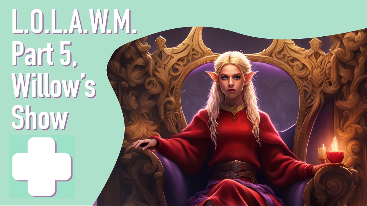 Legend Of Luka, A Willow Mishap, Part 5, Willow's Show