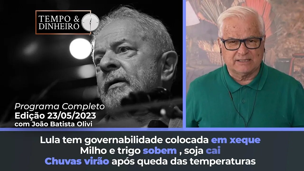 Lula tem governabilidade colocada em xeque. Milho e trigo sobem , soja cai. Chuvas virão