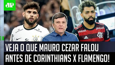 "O que EU IMAGINO pra esse Corinthians x Flamengo é..." VEJA o que Mauro Cezar FALOU ANTES do JOGÃO!