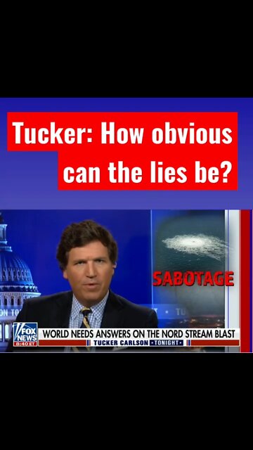 "How obvious can the lies be?" Tucker Carlson Reacts to Nord Stream Probe