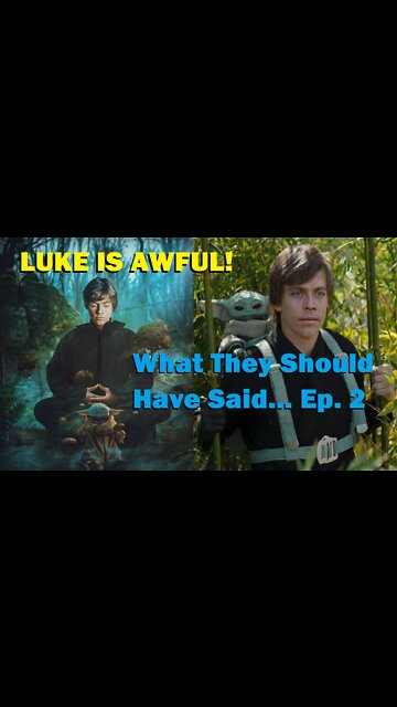 Luke Is Awful: What They Should Have Said... Episode 2