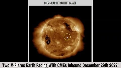 Two M-Flares Earth Facing With CMEs Inbound December 29th 2022!