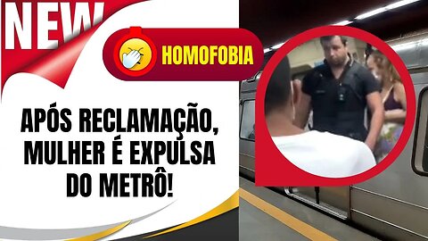 VÍDEO VIRALIZOU: MULHER É RETIRADA DE METRÔ APÓS IMPORTUNAR CASAL GAY