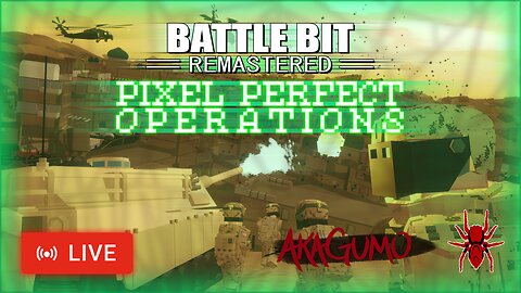 🔴 LIVE - AKAGUMO - BATTLEBIT REMASTERED - PIXEL PERFECT OPERATIONS!