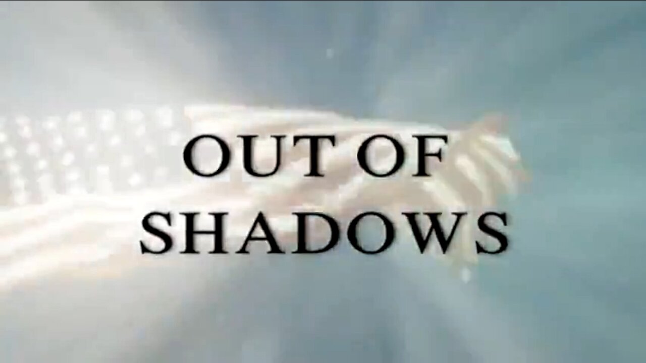 OUT OF SHADOWS - The Truth Is Learned Never Told - Documentary