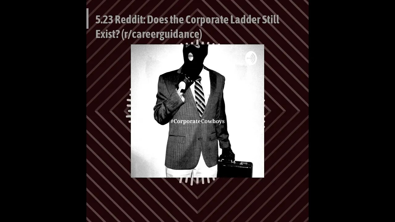 Corporate Cowboys Podcast - 5.23 Reddit: Does the Corporate Ladder Still Exist? (r/careerguidance)