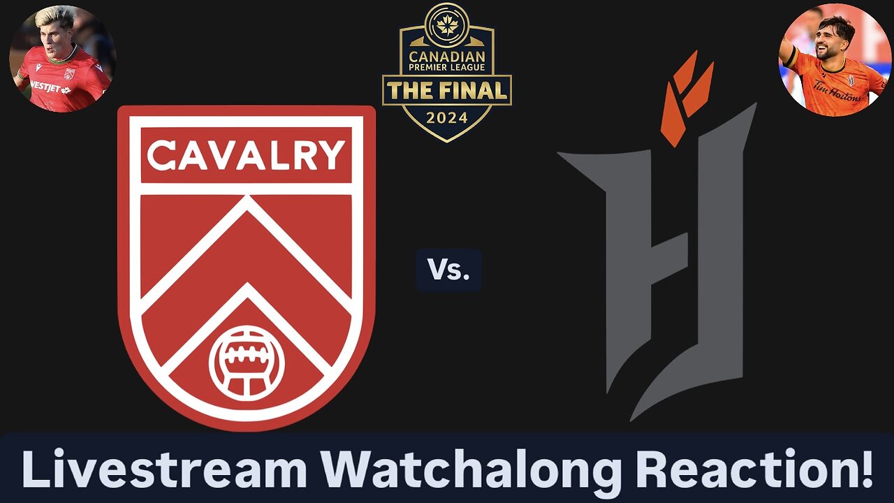 Cavalry FC Vs. Forge FC 2024 Canadian Premier League Final Livestream Watchalong Reaction