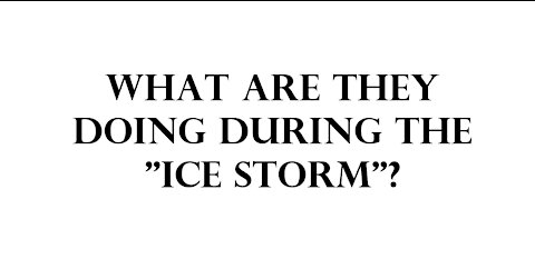 What are they doing during the "ice storm"?