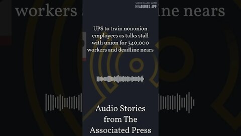 UPS to train nonunion employees as talks stall with union for 340,000 workers and deadline nears...