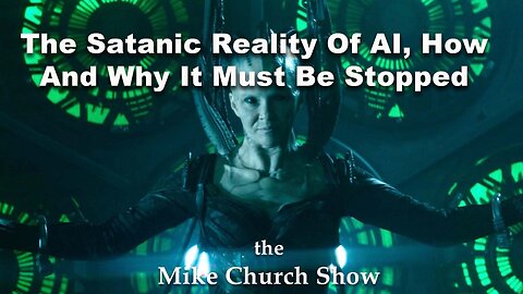 The Satanic Reality Of A.I., How And Why It Must Be Stopped